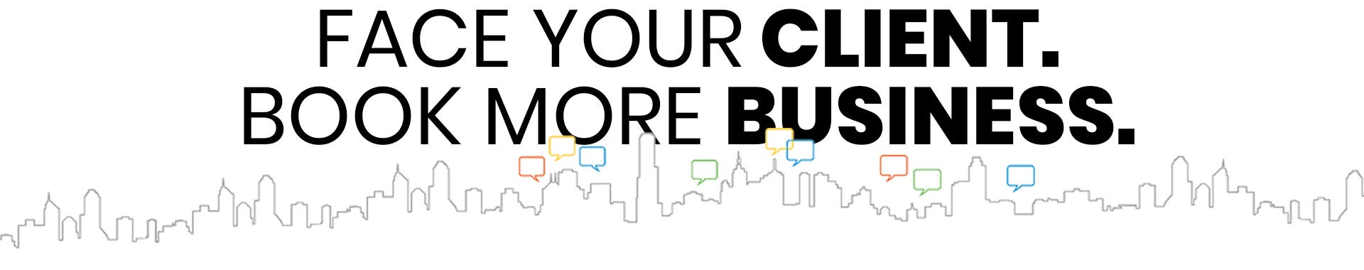 Face more people - book more business